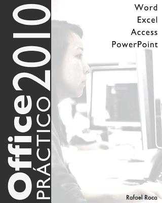 Office 2010 Prctico: Word, Excel, Access, PowerPoint - Roca, Rafael