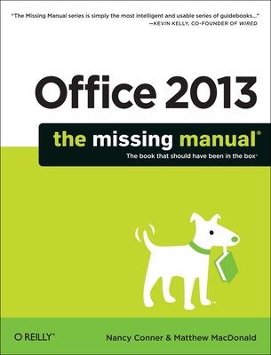 Office 2013: The Missing Manual - Conner, Nancy, and MacDonald, Matthew