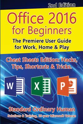 Office 2016 for Beginners, 2nd Edition: The Premiere User Guide for Work, Home & Play - Human, Ordinary