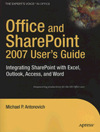 Office and SharePoint 2007 User's Guide: Integrating SharePoint with Excel, Outlook, Access and Word - Antonovich, Michael