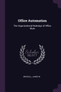 Office Automation: The Organizational Redesign of Office Work