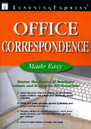 Office Correspondence Made Easy: Master the Basics of Business Letters, Memos, and E-mail for All Occasions
