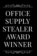 Office Supply Stealer Award Winner: 110-Page Blank Lined Journal Funny Office Award Great for Coworker, Boss, Manager, Employee Gag Gift Idea