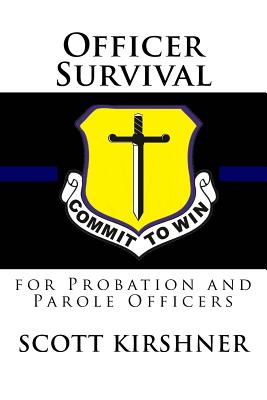 Officer Survival for Probation and Parole Officers - Kirshner, Scott