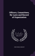 Officers, Committees, By-Laws and Record of Organization