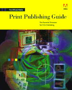 Official Adobe Print Publishing Guide: The Essential Resource for Print Publishing