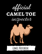 Official Camel Toe Inspector: Funny College Ruled Camel Notebook / Journal / Notepad / Diary, Camel Gifts, Perfect For School