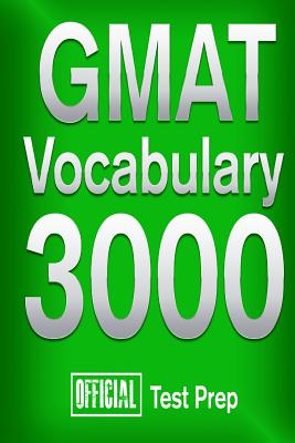 Official GMAT Vocabulary 3000: Become a True Master of GMAT Vocabulary...Quickly - Team, Official Test Prep Content