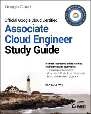 Official Google Cloud Certified Associate Cloud Engineer Study Guide - Sullivan, Dan