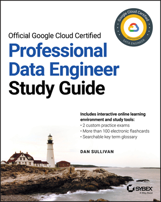 Official Google Cloud Certified Professional Data Engineer Study Guide - Sullivan, Dan