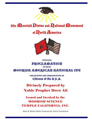 Official Proclamation of Real Moorish American Nationality: Black and White Edition Prepared for Public Distribution - Drew Ali, Noble Prophet
