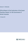 Official Report of the Exploration of the Queen Charlotte Islands; For the Government of British Columbia: in large print