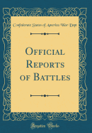 Official Reports of Battles (Classic Reprint)