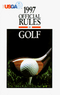 Official Rules of Golf, 1997 - U S Golf Assocation, and USGA