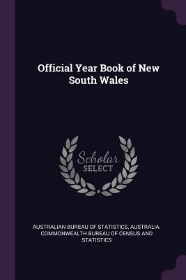 Official Year Book of New South Wales - Australian Bureau of Statistics (Creator), and Australia Commonwealth Bureau of Census (Creator)
