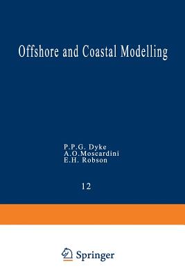 Offshore and Coastal Modelling - Dyke, P P G (Editor), and Moscardini, A O (Editor), and Robson, E H (Editor)