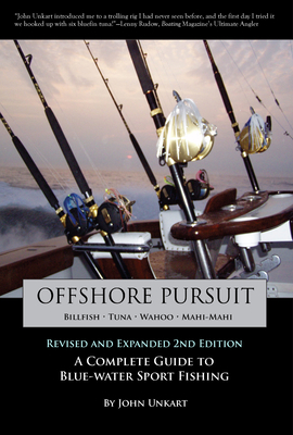 Offshore Pursuit: A Complete Guide to Blue-Water Sport Fishing - Unkart, John