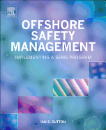 Offshore Safety Management: Implementing a SEMS Program