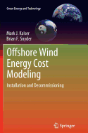Offshore Wind Energy Cost Modeling: Installation and Decommissioning - Kaiser, Mark J, and Snyder, Brian
