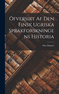 Ofversikt AF Den Finsk Ugriska Sprakforskningens Historia