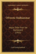 Ofverste Stalhammar: Nagra Taflor Fran Var Storhetstid (1913)