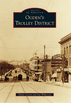 Ogden's Trolley District - Larsen, Shalae, and Wilkerson, Sue