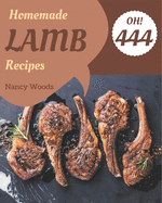 Oh! 444 Homemade Lamb Recipes: Keep Calm and Try Homemade Lamb Cookbook