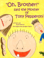 Oh, Brother! Said the Mother of Tony Pepperoni - Galligan John