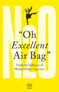 Oh Excellent Air Bag: Under the Influence of Nitrous Oxide, 1799-1920