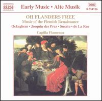 Oh Flanders Free: Music of the Flemish Renaissance - Capilla Flamenca (choir, chorus)