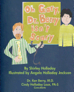 Oh Gary, Dr. Berry isn't Scary: Visiting the doctor can be a comfortable, pleasant experience.