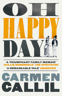 Oh Happy Day: Those Times and These Times - Callil, Carmen