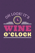 Oh Look, Its Wine O'Clock: Wine Tasting Log Book - Notebook Journal For Sommeliers & Wine Lovers - Unique Wine Gift - Matte Cover 6x9 120 Pages