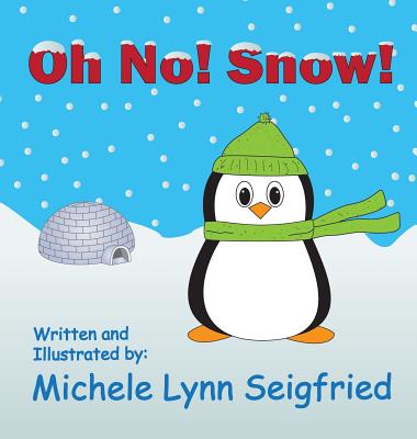 Oh No! Snow! - Seigfried, Michele Lynn