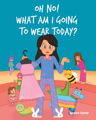 Oh No! What Am I Going to Wear Today? - Carter, Shawn