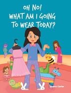 Oh No! What Am I Going to Wear Today?
