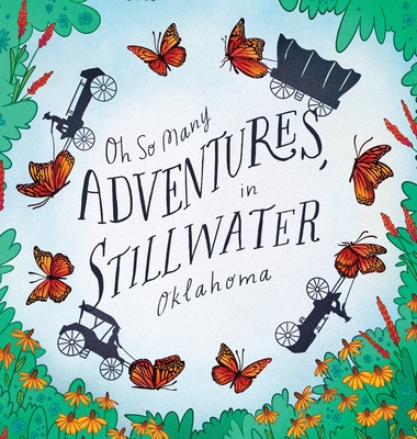 Oh So Many Adventures, In Stillwater Oklahoma - Naff, Angela (Editor)