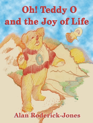 Oh! Teddy O and the Joy of Life - Roderick-Jones, Alan