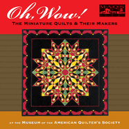 Oh, Wow! the Miniature Quilts & Their Makers