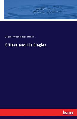 O'Hara and His Elegies - Ranck, George Washington