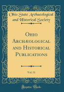 Ohio Archological and Historical Publications, Vol. 11 (Classic Reprint)