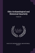 Ohio Archaeological and Historical Quarterly; Volume 30