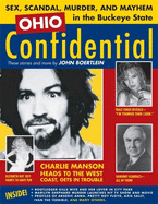 Ohio Confidential: Sex, Scandal, Murder, and Mayhem in the Buckeye State