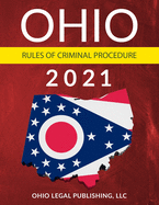 Ohio Rules of Criminal Procedure 2021: Complete Rules as Revised through July 1, 2020