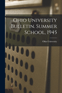 Ohio University Bulletin. Summer School, 1945