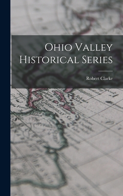 Ohio Valley Historical Series - Clarke, Robert