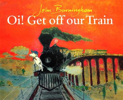 Oi! Get Off Our Train - Burningham, John