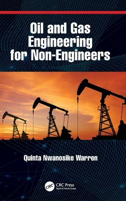 Oil and Gas Engineering for Non-Engineers - Warren, Quinta Nwanosike