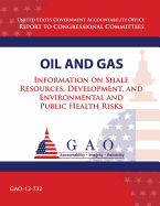 Oil and Gas: Information on Shale Resources, Development, and Environmental and Public Health Risks - Government Accountability Office