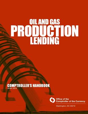 Oil and Gas Production Lending April 2014 - Office of the Comptroller of the Currenc